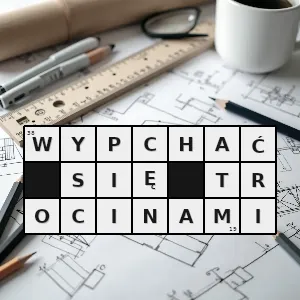 Hasło krzyżówkowe odczepić się - wypchać się trocinami – rozwiązanie, synonimy, podpowiedzi i definicje krzyżówkowe